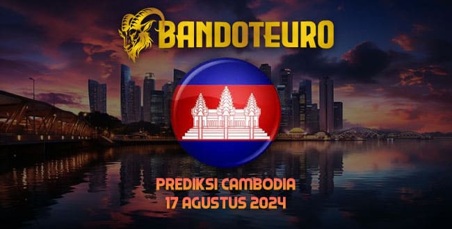 Prediksi Togel Cambodia Hari Ini 17 Agustus 2024