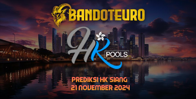 Prediksi Togel HK Siang Hari Ini 21 November 2024