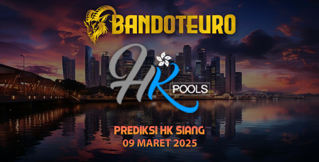 Prediksi Togel HK Siang Hari Ini 09 Maret 2025