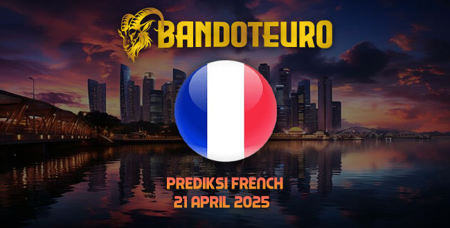Prediksi Togel French Hari Ini 21 April 2025