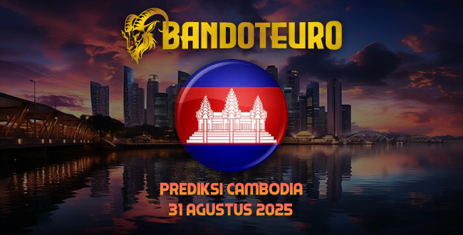 Prediksi Togel Cambodia Hari Ini 31 Agustus 2025