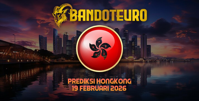 Prediksi Togel Hongkong Hari Ini 19 Februari 2026